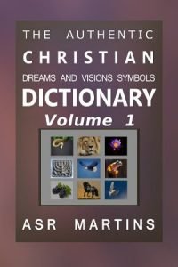 This dictionary compiled by ASR Martins (volume 1) describes the authentic meanings of symbols given us in dreams and visions by God